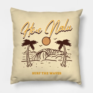 He'e Nalu Hawaiian for surf the waves living the beach life Pillow