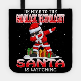 Be Nice To The Radiologic Technologist Santa is Watching Tote