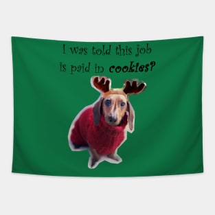 I was told this job is paid in cookies?- Reindeer Puppy Tapestry