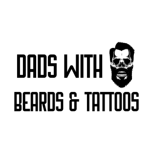 Dads With Beards & Tattoos T-Shirt