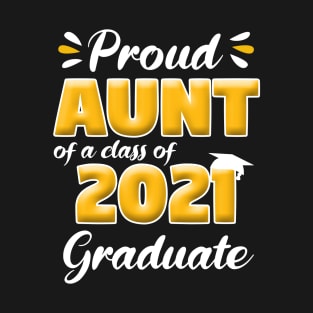 Proud Aunt Of A Class Of 2021 Graduate School T-Shirt