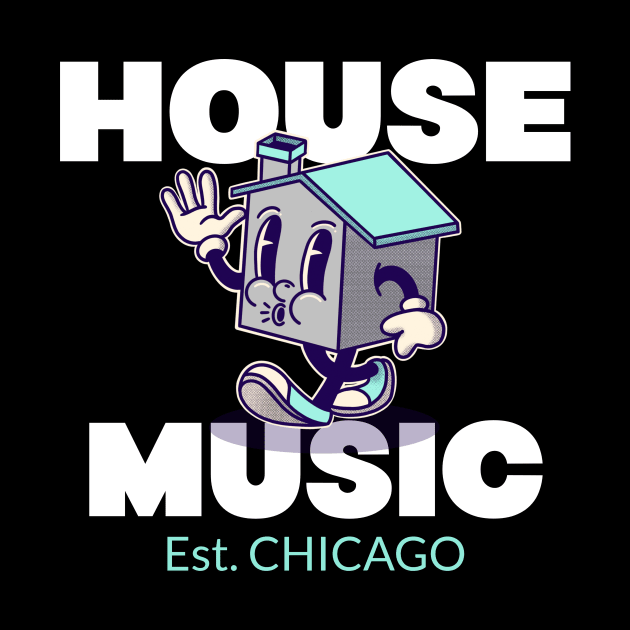 HOUSE MUSIC - Est. CHICAGO by DISCOTHREADZ 