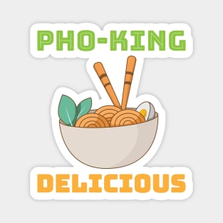 Pho king delicious Magnet