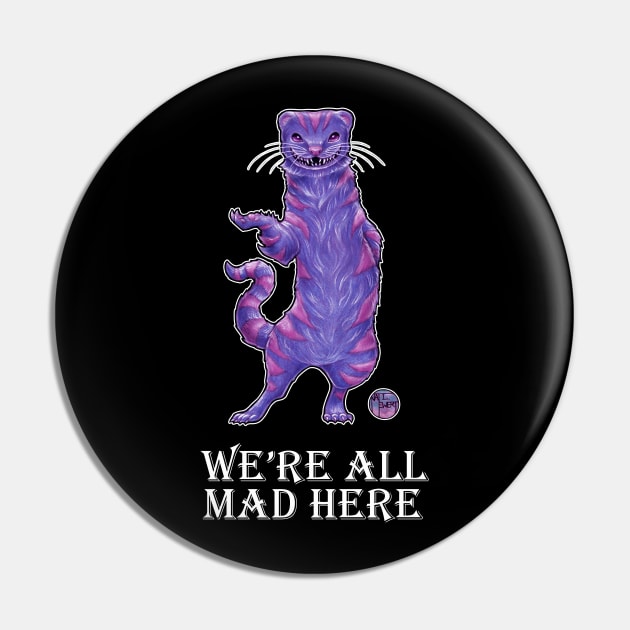 The Cheshire Cat Ferret - We're All Mad Here - White Outlined Version Pin by Nat Ewert Art