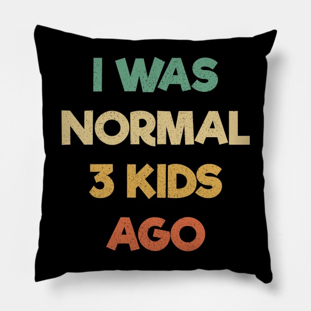 Funny Mom Shirt, I Was Normal Three Kids Ago Shirt, Gift For Mom, Mom Birthday Tee, Cute Mom Shirt, Mom Gift T-Shirt, Funny Mama Shirt Pillow by Just Be Cool Today