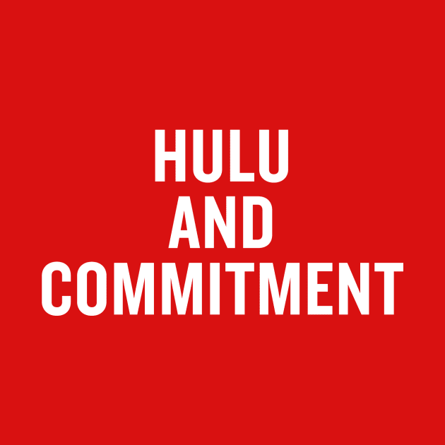 Hulu and Commitment by slogantees