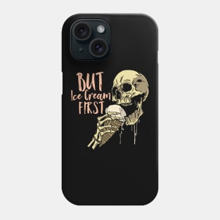 Scary Skull - But Ice Cream First Phone Case