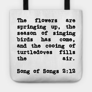 Song of Solomon 2:12 The Flowers are Springing Up Tote