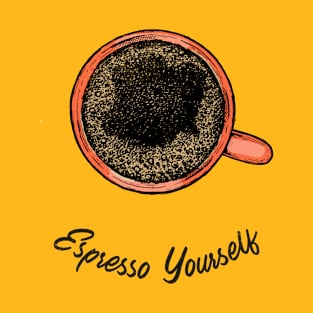 Espresso yourself Coffee T-Shirt