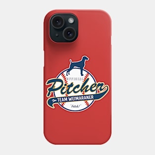 Official Pitcher for Team Weimaraner Phone Case