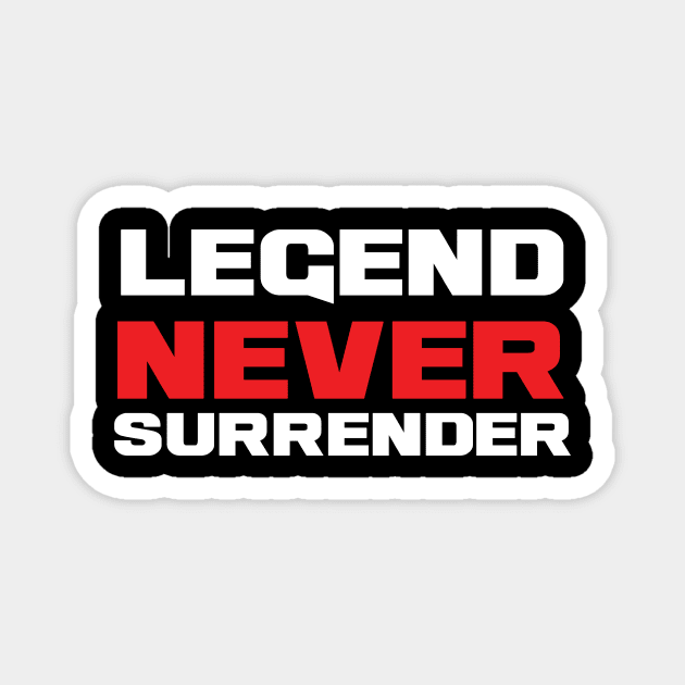 Legend Never Surrender Magnet by JAEGR