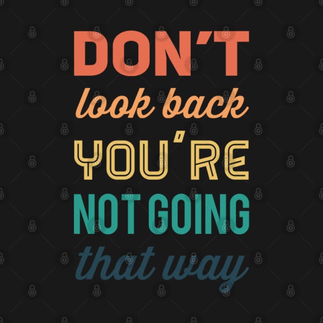 Don't look back You're not going that way inspirational saying motivational messages by BoogieCreates