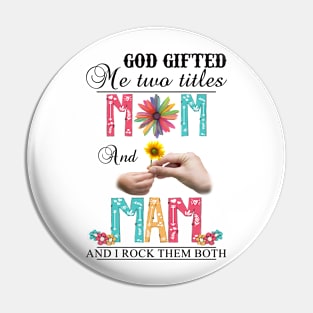 Vintage God Gifted Me Two Titles Mom And Mam Wildflower Hands Flower Happy Mothers Day Pin