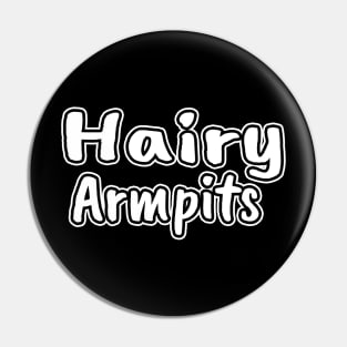 Hairy Armpits Pin