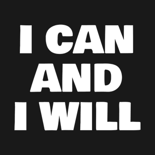 I can and i will T-Shirt