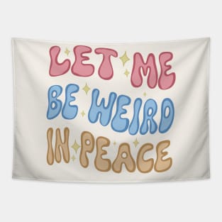 Let Me Be Weird In Peace Tapestry