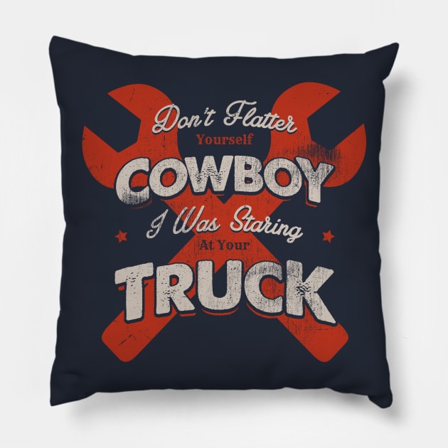 DON'T FLATTER YOURSELF COWBOY Pillow by snevi