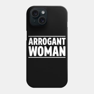 Arrogant Woman Phone Case