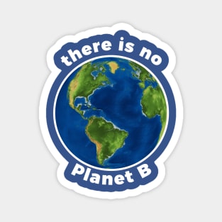 Climate Change There Is No Planet B Magnet