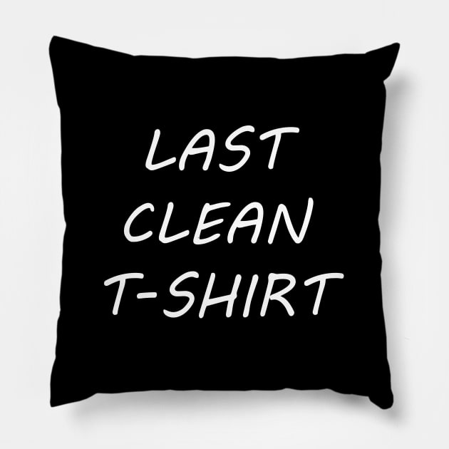 LAST CLEAN T-SHIRT Pillow by Movielovermax