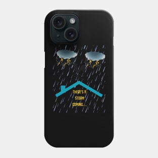 There’s a storm coming Phone Case