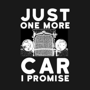 Just one more car i promise T-Shirt