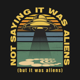 Not Saying It Was Aliens But UFO Crop Circles T-Shirt