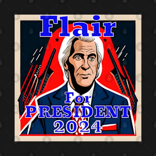 Flair for President 2024 by EPIC TEES