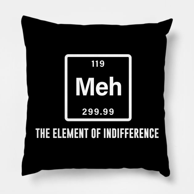 Meh the element of indifference Pillow by sunima