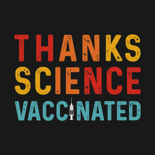 Thanks Science Vaccinated T-Shirt