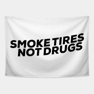 Smoke tires Not Drugs funny Sticker by wearyourpassion Tapestry