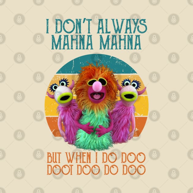 I-Dont-Always-Mahna-Mahna by Multidimension art world