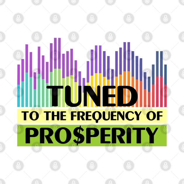 T-shirt Tuned to the frequency of prosperity by Roqson