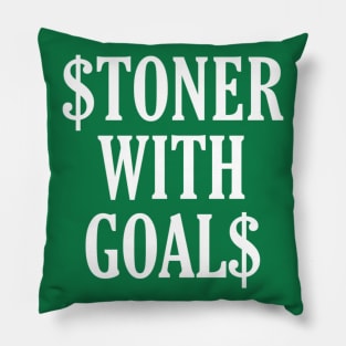 Stoner With Goals (wht txt) Pillow