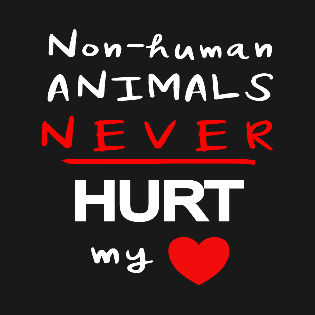 Non-human Animals NEVER Hurt My Heart by unapologetically_vegan