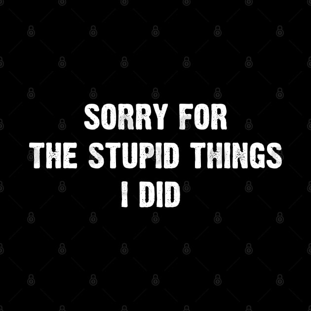 Sorry for the stupid things I did by Emma