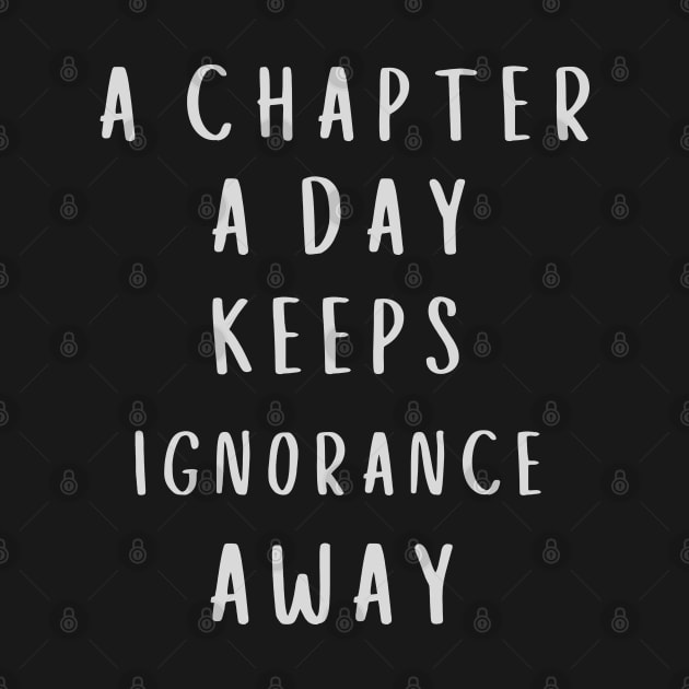 A Chapter A Day Keeps Ignorance Away by Dippity Dow Five