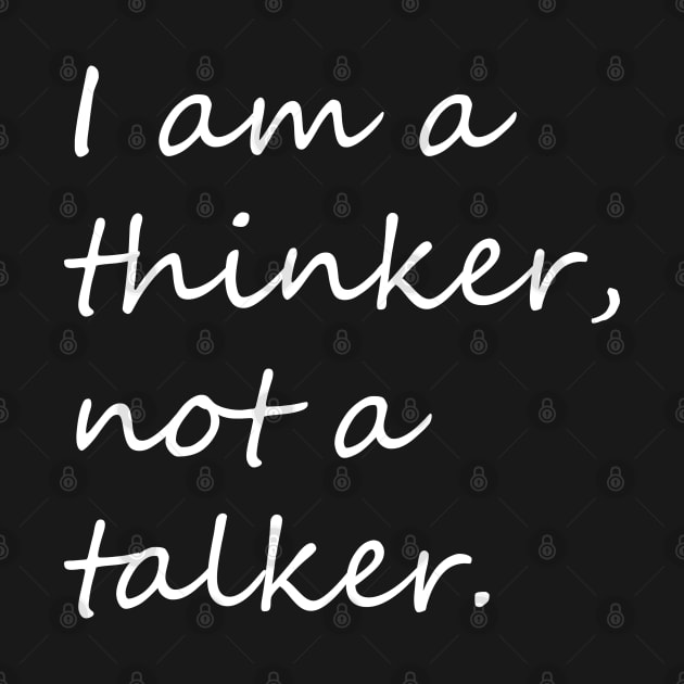 I am a thinker not a talker introvert phrase by KCcreatives