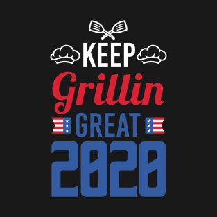 Keep Grillin Great 2020 - Republican American Grill Cooking Gift T-Shirt