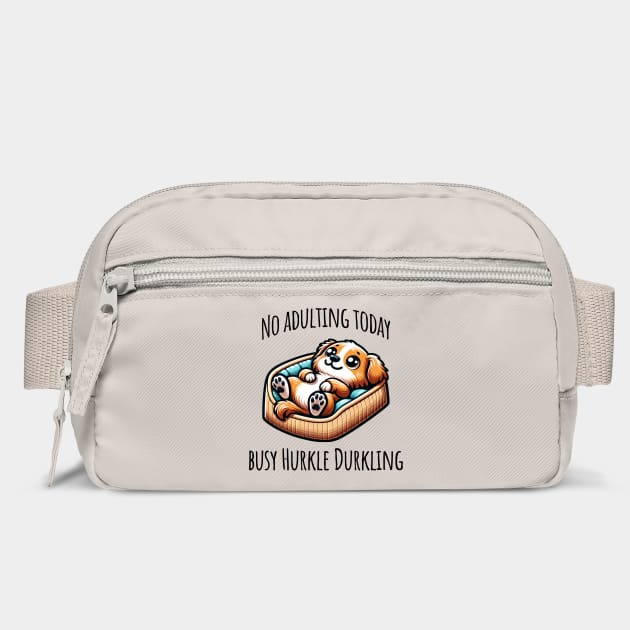 No Adulting Today, Busy Hurkle Durkling Scottish slang cute puppy by Luxinda