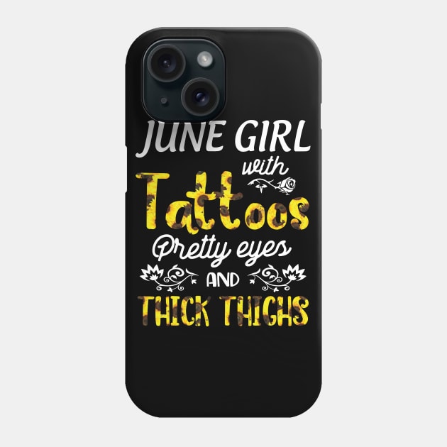 June Girl Sunflowers With Tattoos Pretty Eyes And Thick Thighs Happy Birthday To Me Mom Daughter Phone Case by bakhanh123