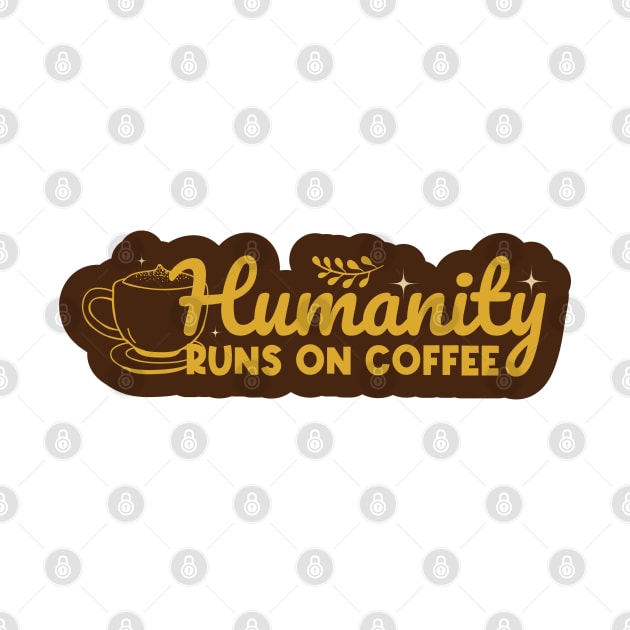 Humanity Runs Coffee by kindacoolbutnotreally