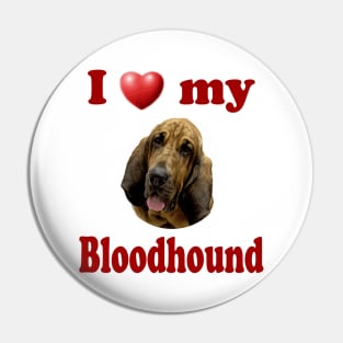 I Love My Bloodhound Pin