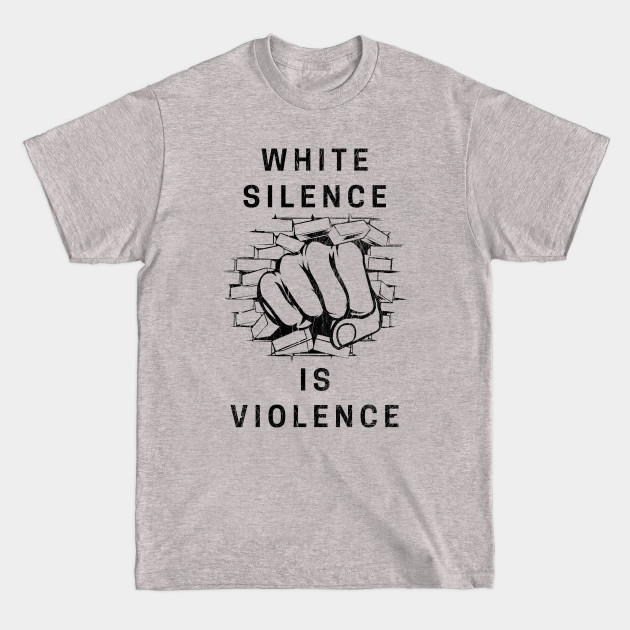 Disover White Silence Is Violence - White Silence Is Violence - T-Shirt