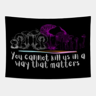 You cannot kill us in a way that matters asexual ace pride mushrooms Tapestry