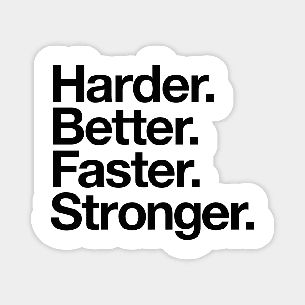 Harder. Better. Faster. Stronger. (black) Magnet by conform