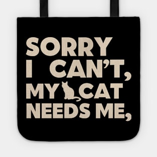 Sorry i cant my cat needs me Tote