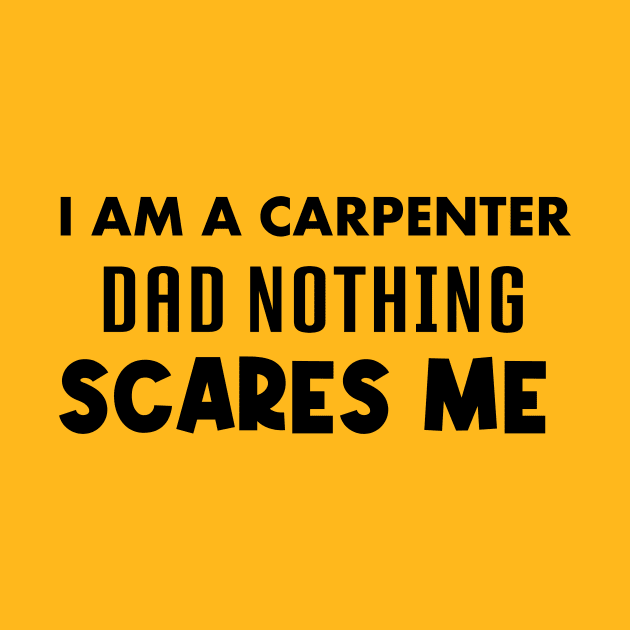 I am a carpenter dad nothing scares me, carpenter, funny saying, gift idea by Rubystor