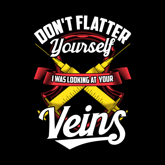 Don't Flatter Yourself I Was Looking At Your Veins by theperfectpresents