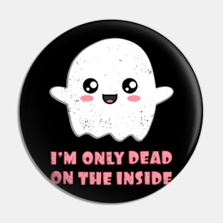 I'm Only Dead On The Inside Pin